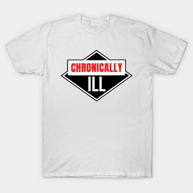 Chronically Ill T-Shirt by Kary Pearson
